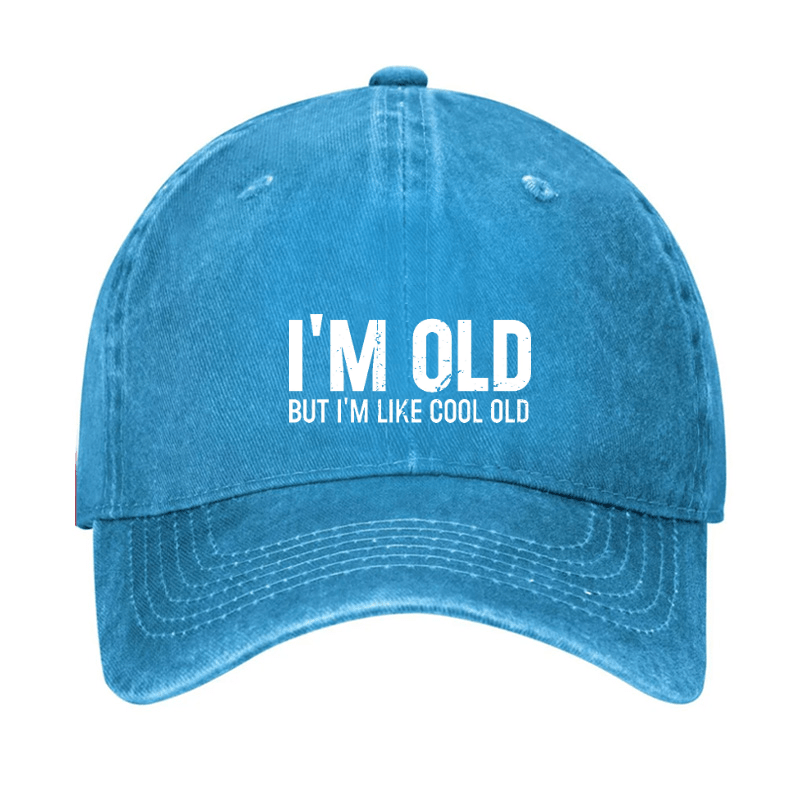 I'm Old But I'm Like Cool Old Baseball Cap-Maturelion
