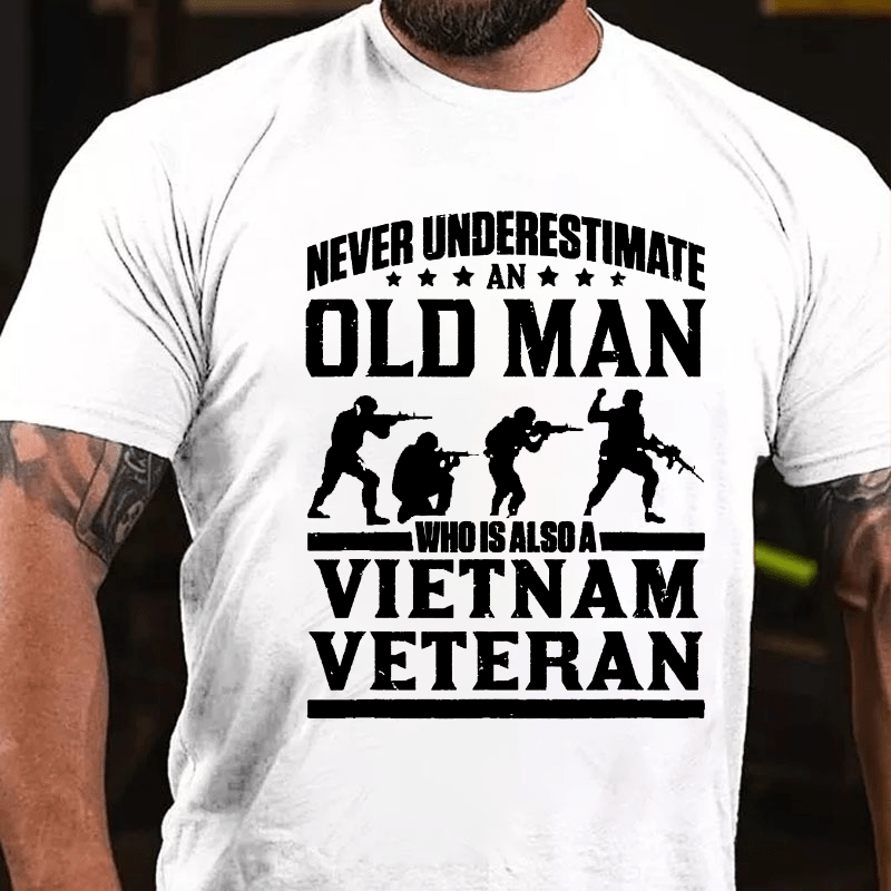 Never Underestimate An Old Man Who Is Also A Vietnam Veteran Cotton T-shirt-Maturelion