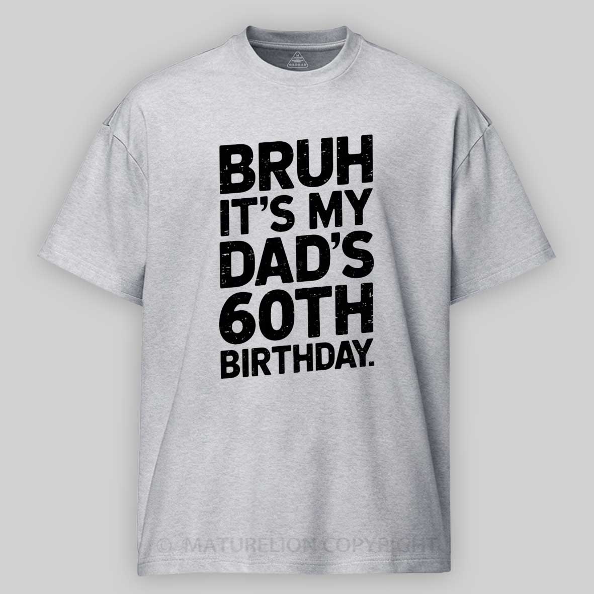 Maturelion Bruh It's My King Dad's 60th Birthday Funny Cotton T-shirt