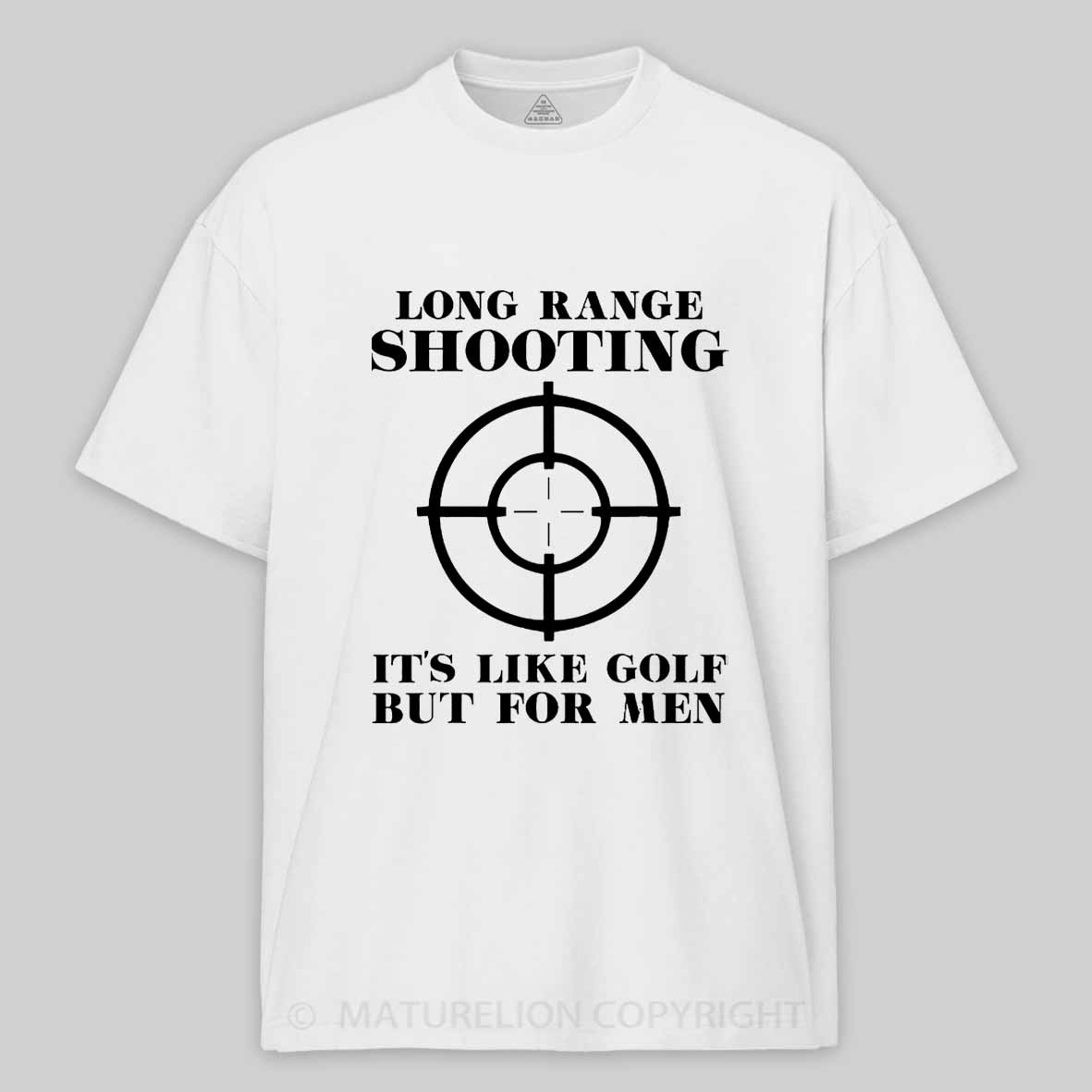 Maturelion Long Range Shooting It's Like Golf But For Men Cotton T-shirt 