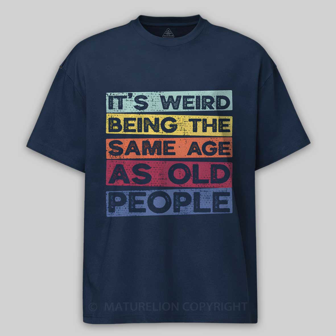 Maturelion  Same Age As Old People Cotton T-shirt