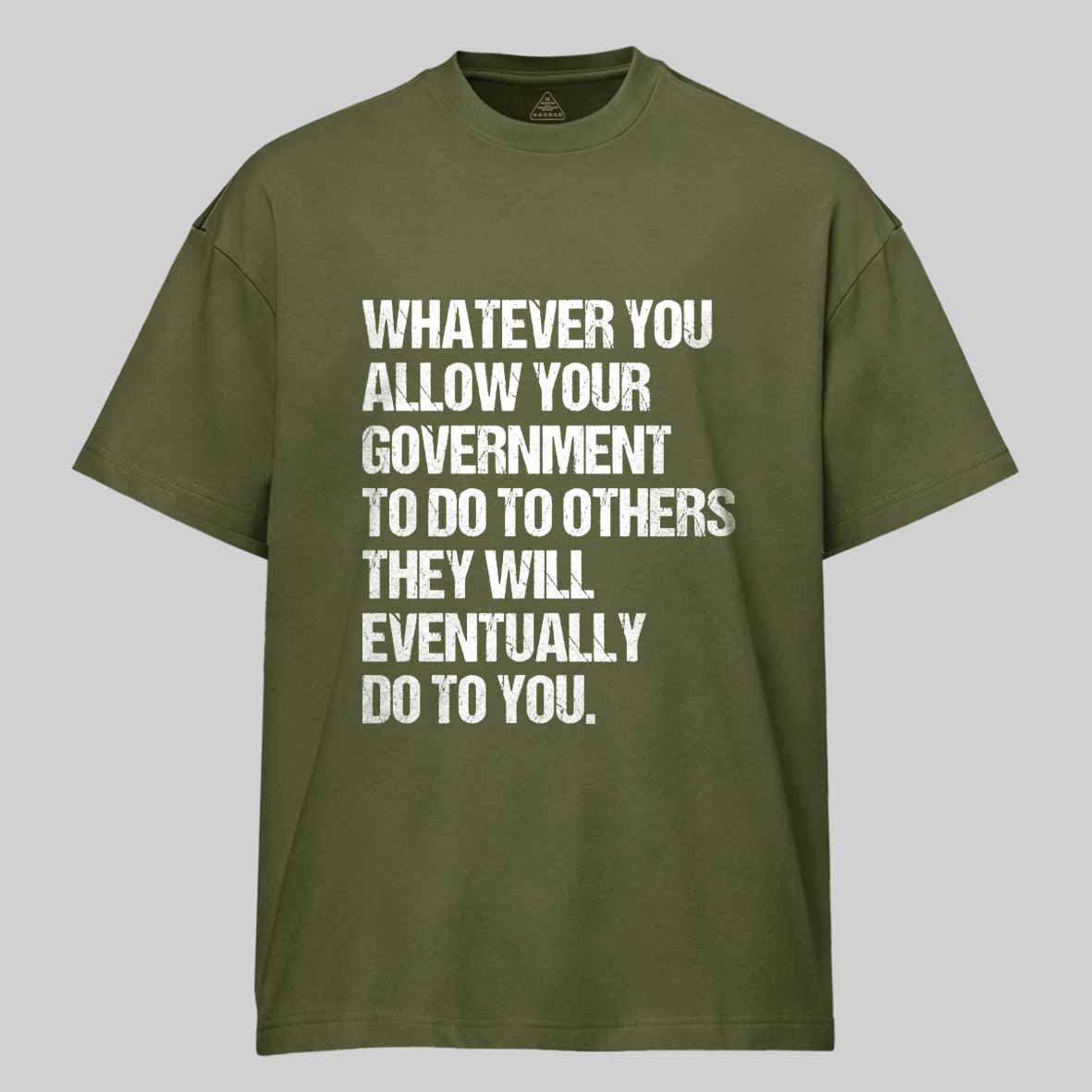 Maturelion Whatever You Allow Your Government To Do To Others They Will Eventually Do To You Cotton T-shirt