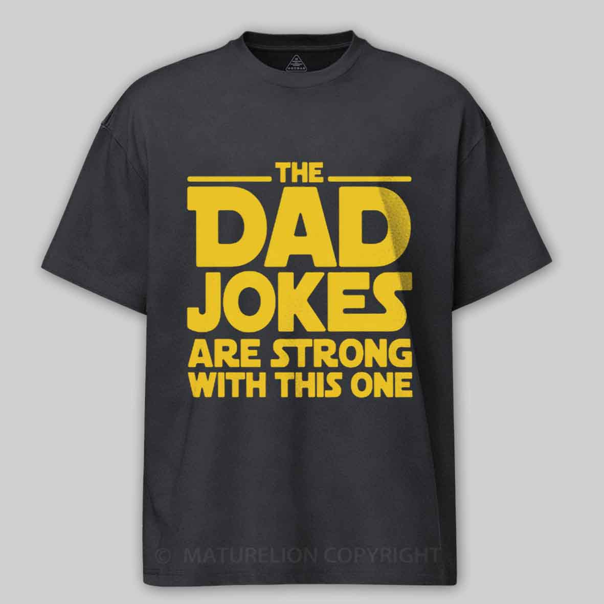 Maturelion Beware The Dad Jokes Are Strong With This One Cotton T-shirt