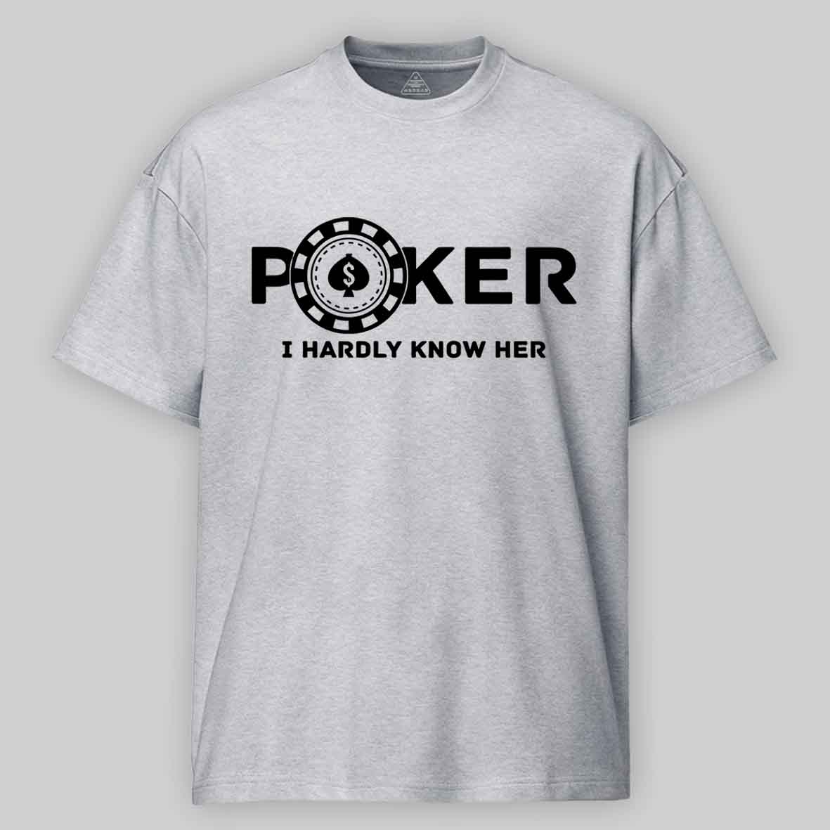 Maturelion Poker I Hardly Know Her Cotton T-shirt