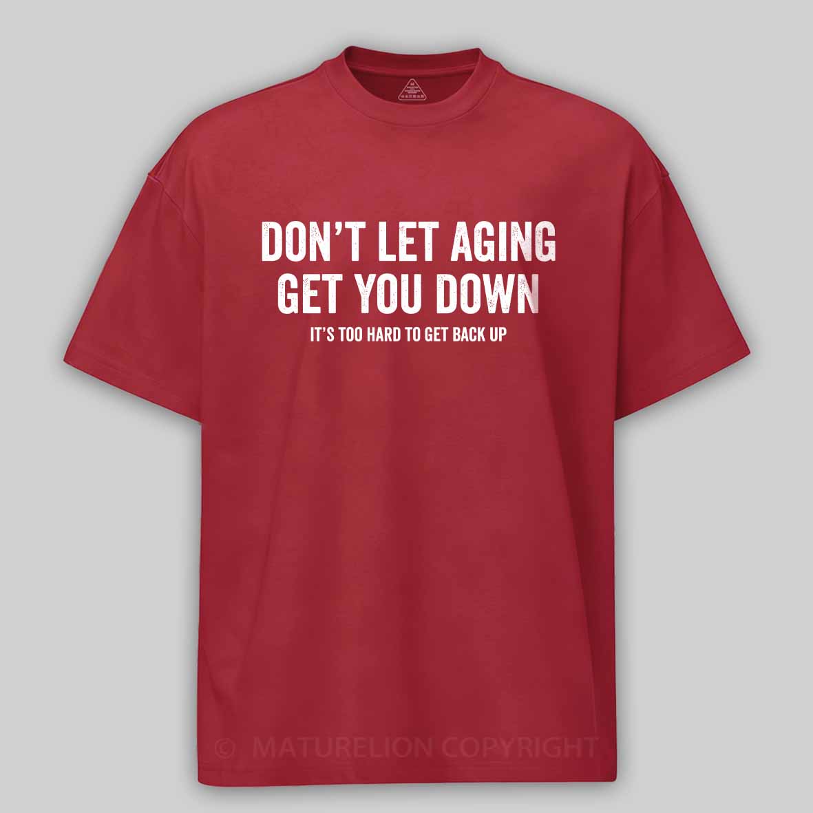 Maturelion Don't let aging get you down Cotton T-shirt