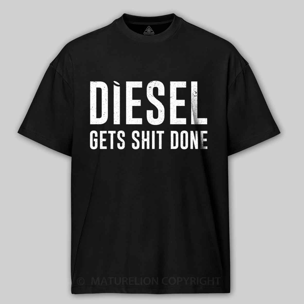 Maturelion Diesel Gets Sht Done - Stacks Trucker Coal Worker Cotton T-shirt