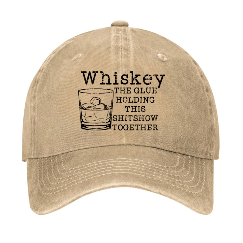 Whiskey The Glue Holding This Shitshow Together Funny Drinks Cap-Maturelion