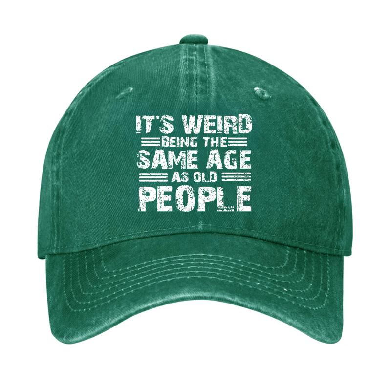 It's Weird Being The Same Age As Old People Cap-Maturelion