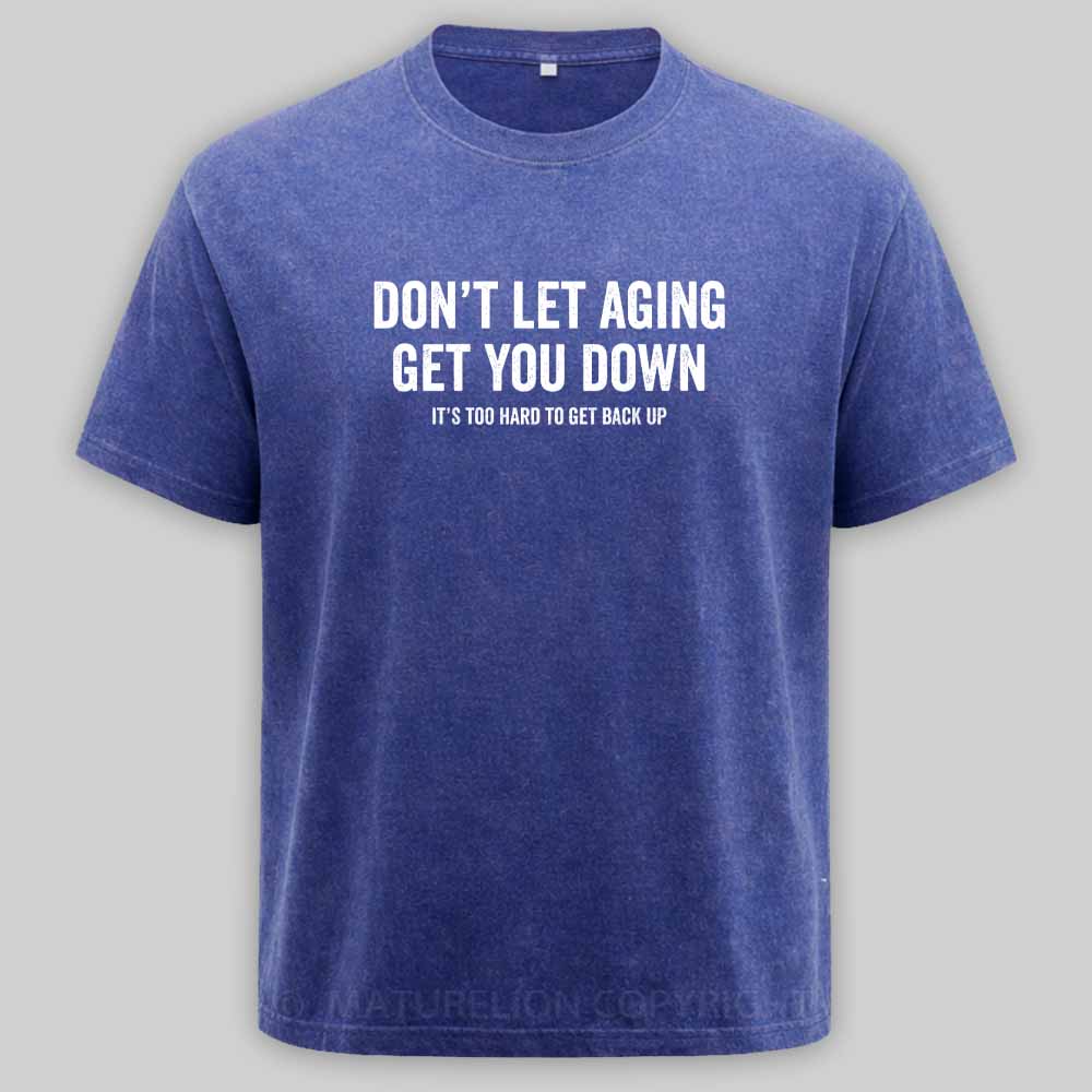 Maturelion Don't let aging get you down Washed T-shirt