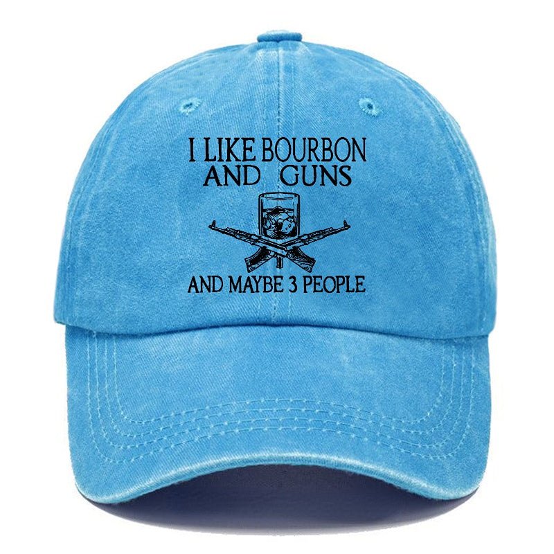 I Like Bourbon And Guns And Maybe 3 People Funny Custom cap-Maturelion