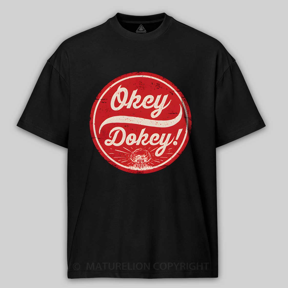 MaturelionOkey Dokey - The Last Drink Cotton T-shirt