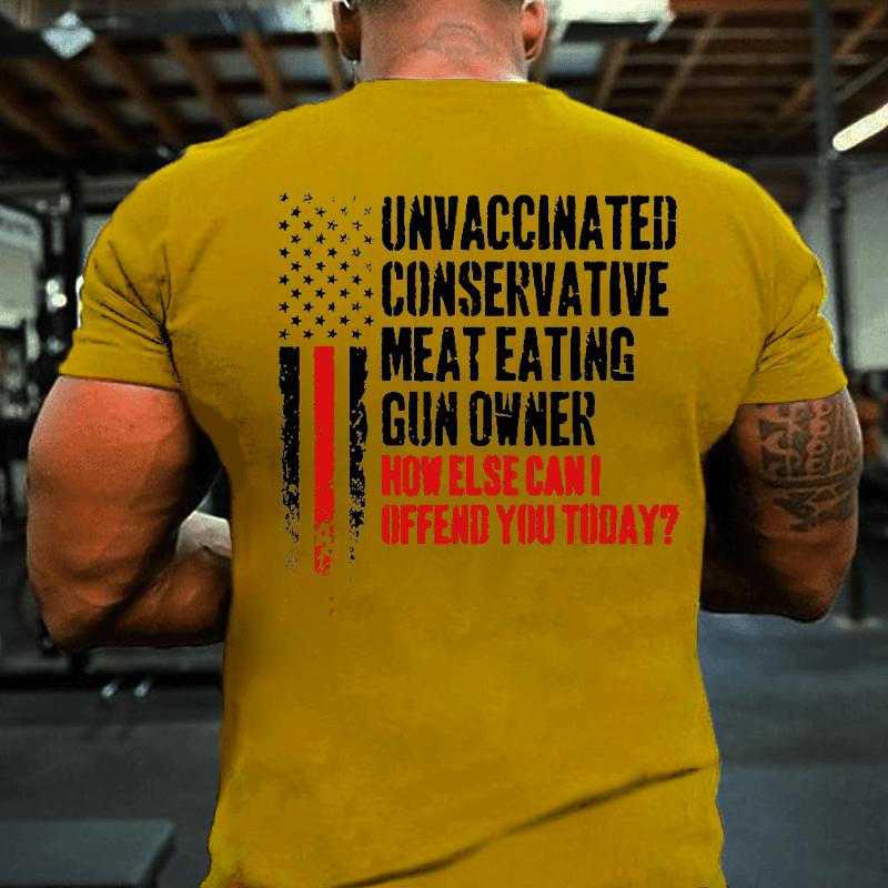 Maturelion Unvaccinated Conservative Meat Eating Gun Owner Funny Offended Cotton T-shirt (Free Customization)