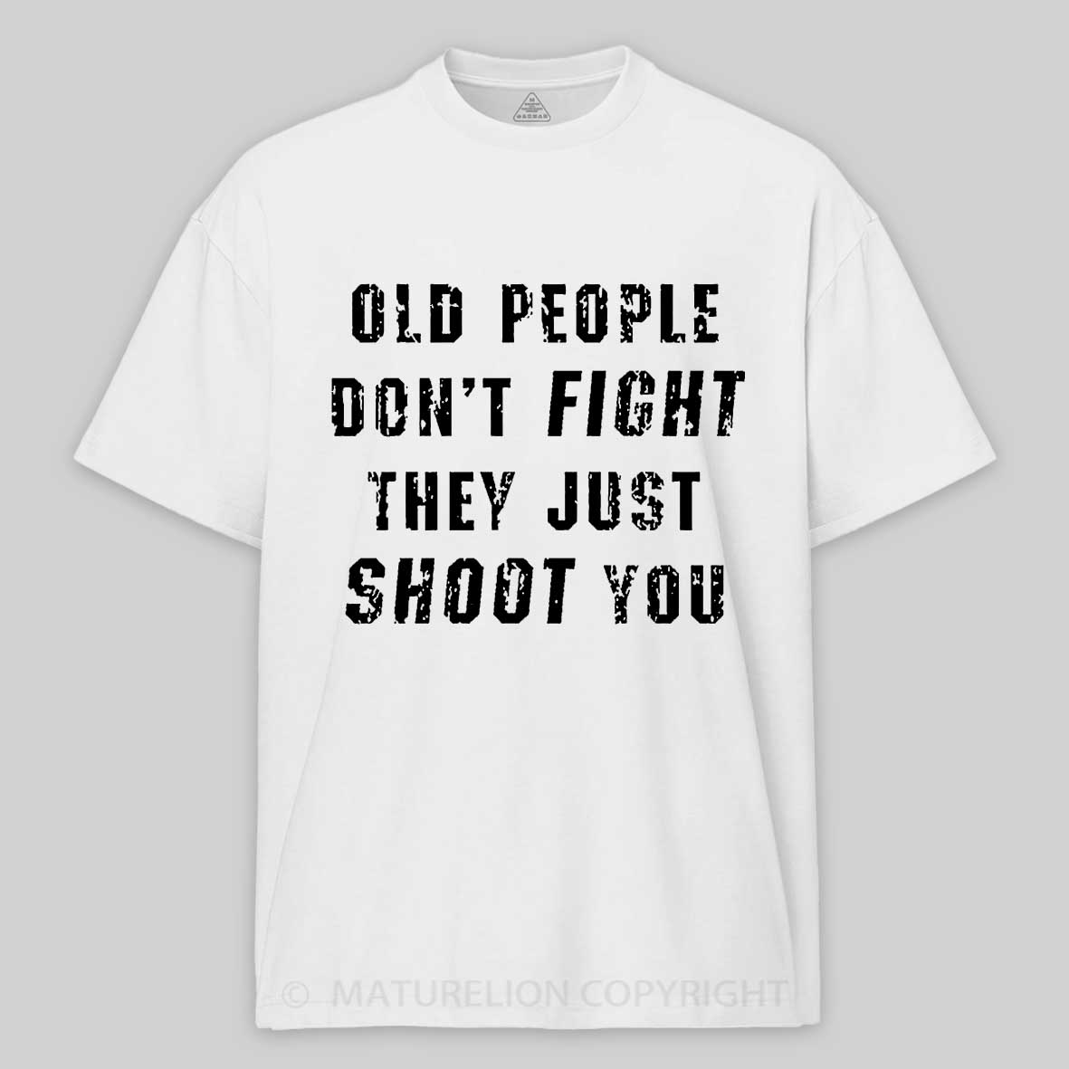 Old People Don't Fight They Just Shoot You Cotton T-shirt 