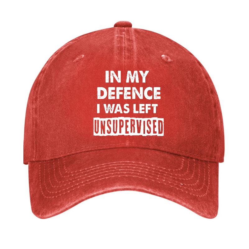 In My Defence I Was Left Unsupervised Funny Sarcastic Cap-Maturelion