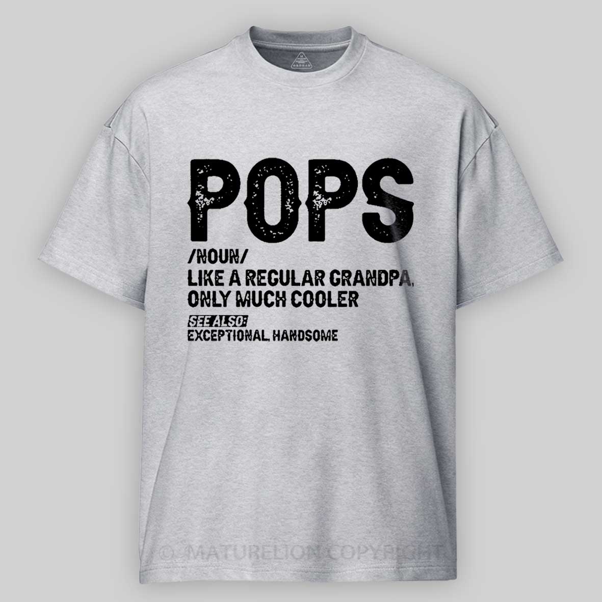 Maturelion Pops Like A Regular Grandpa Only Much Cooler See Also: Exceptionally Handsome Funny Cotton T-shirt -Maturelion