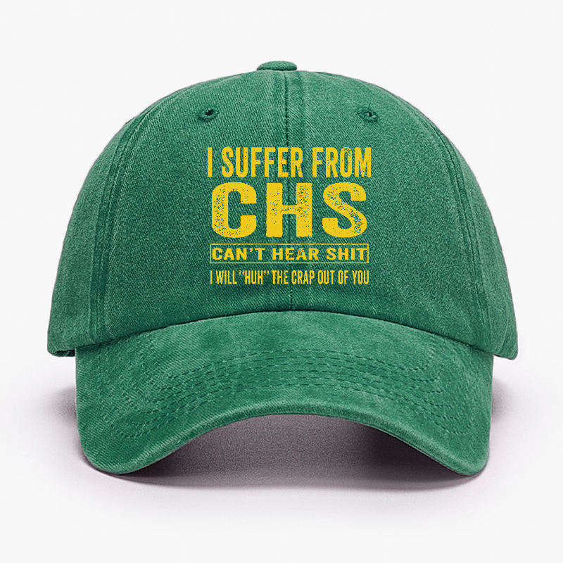 I Suffer From CHS Can't Hear Shit I Will "Huh" The Crap Out Of You Funny Sarcastic Cap-Maturelion