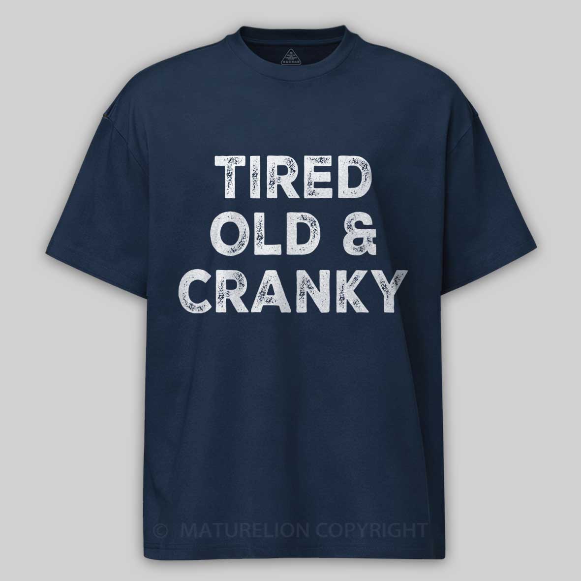 Maturelion Tired Old and Cranky Cotton T-shirt