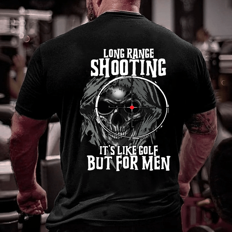 Long Range Shooting It's Like Golf But For Men Cotton T-shirt (Free Customization)