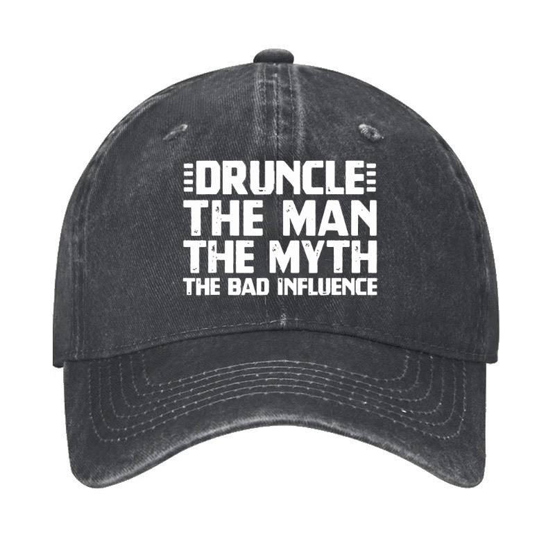 Druncle The Man The Myth The Bad Influence Cap (Free Customization)-Maturelion