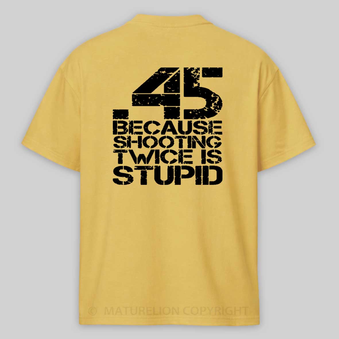 45 Because Shooting Twice Is Stupid Cotton T-shirt 