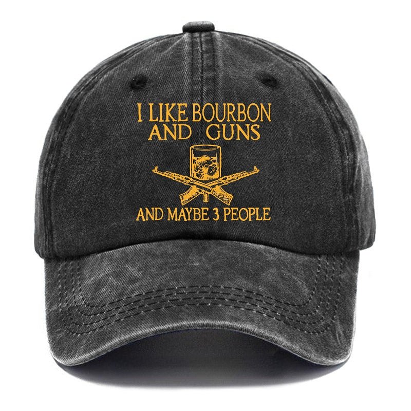 I Like Bourbon And Guns And Maybe 3 People Funny Custom cap-Maturelion