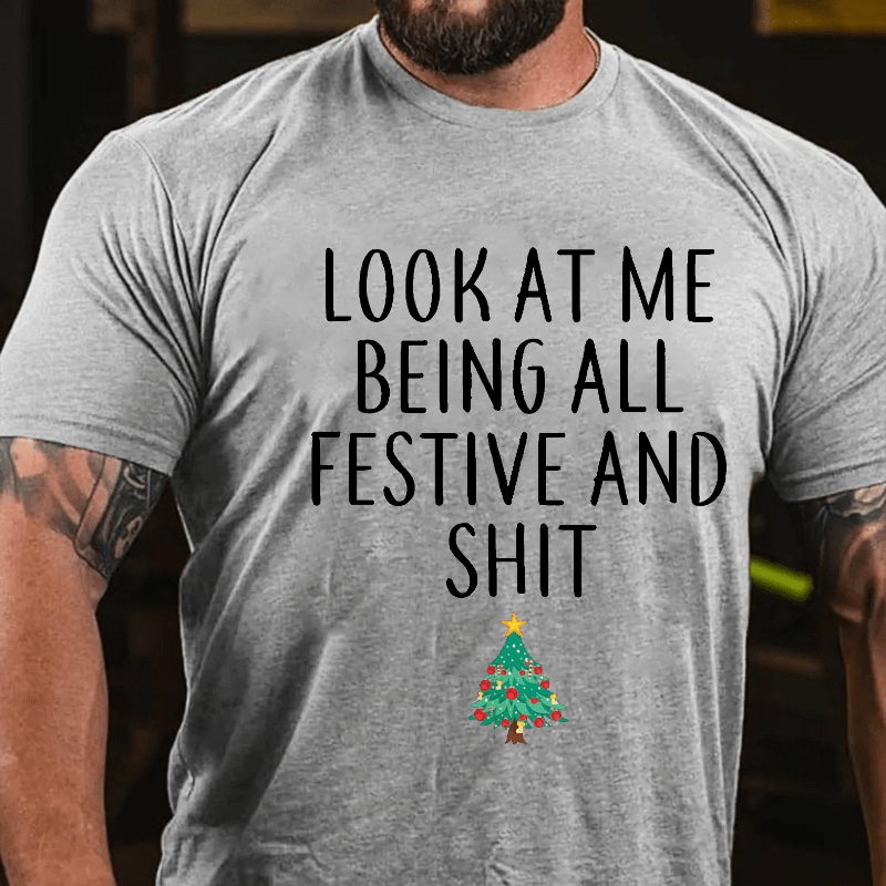 Maturelion Look At Me Being All Festive And Shit Funny Christmas Unisex Cotton T-shirt (Free Customization)