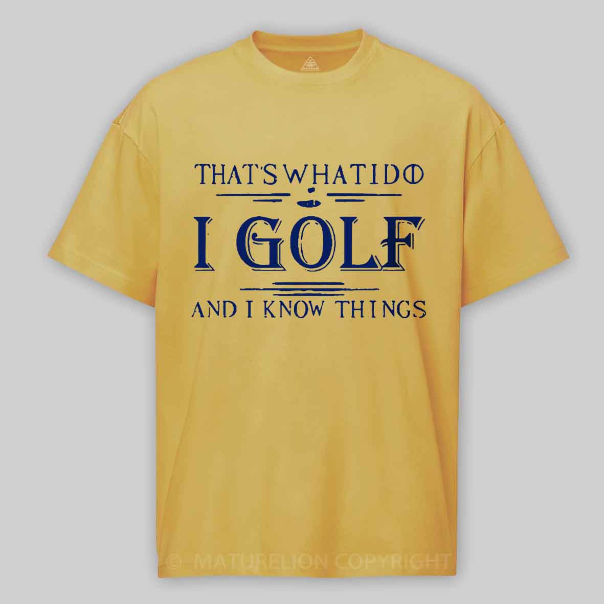 Maturelion Men's T-shirt That's What I Do I Golf And I Know Things T-shirt