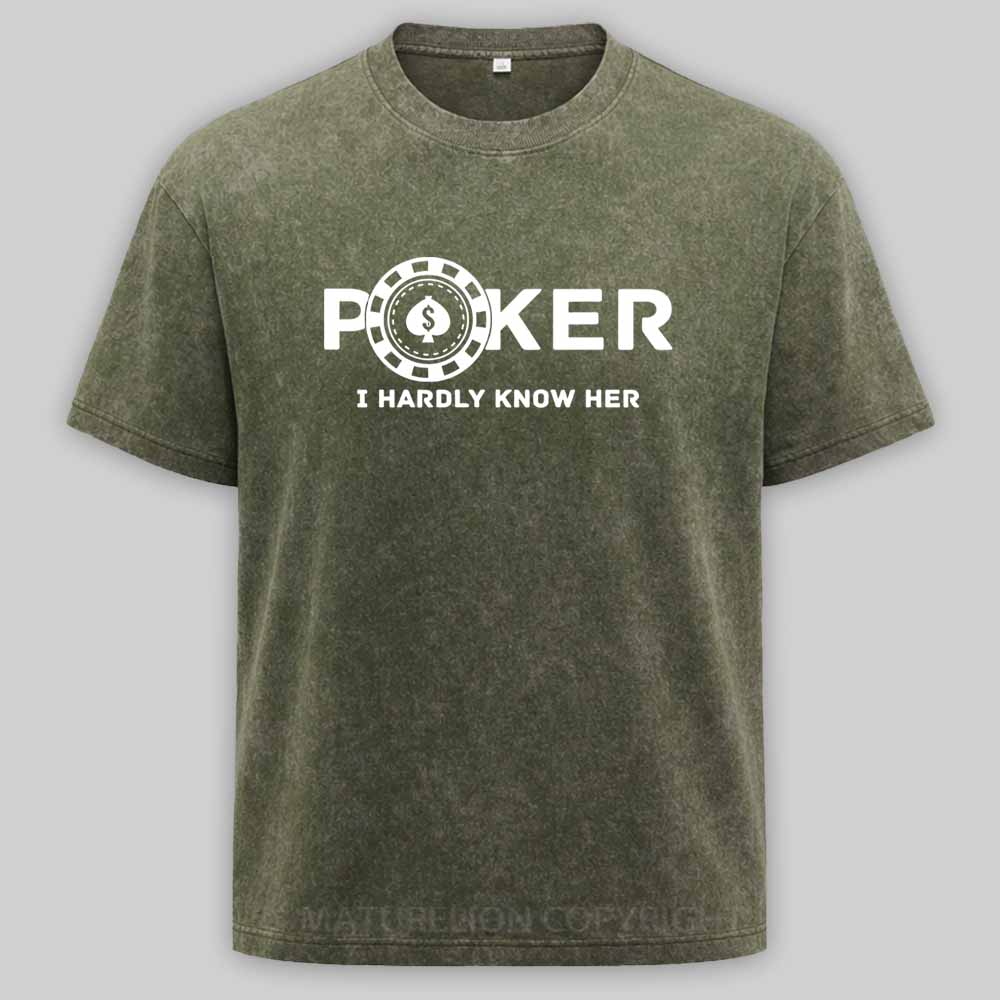 Maturelion Poker I Hardly Know Her Washed T-shirt