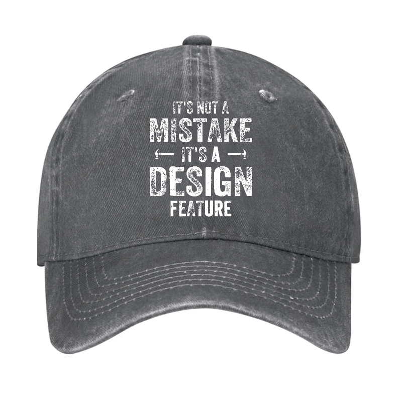 It's Not A Mistake It's A Design Feature Funny Sarcastic Cap-Maturelion