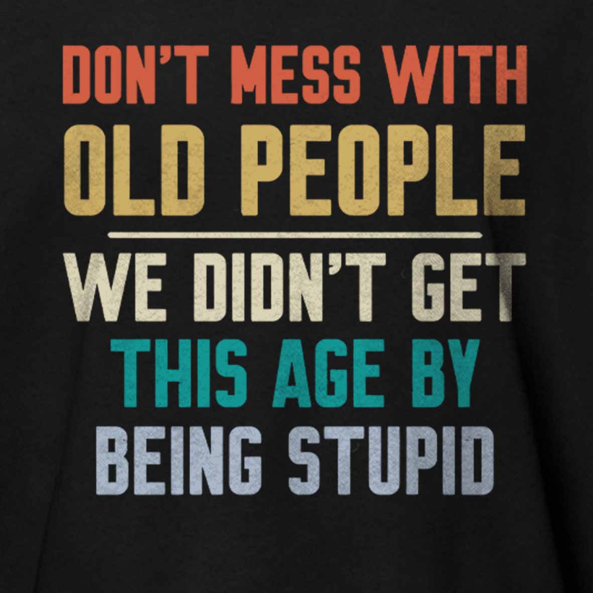 Maturelion Don't Mess With Old People Cotton T-shirt