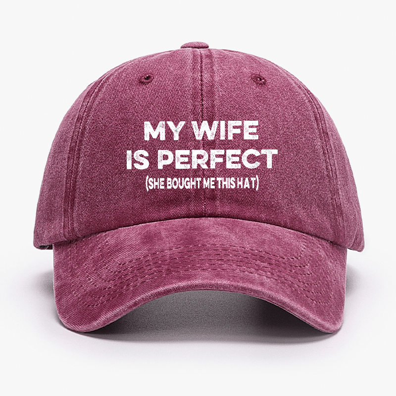 My Wife Is Perfect (She Bought Me This Cap) Funny Husband Gift Cap-Maturelion