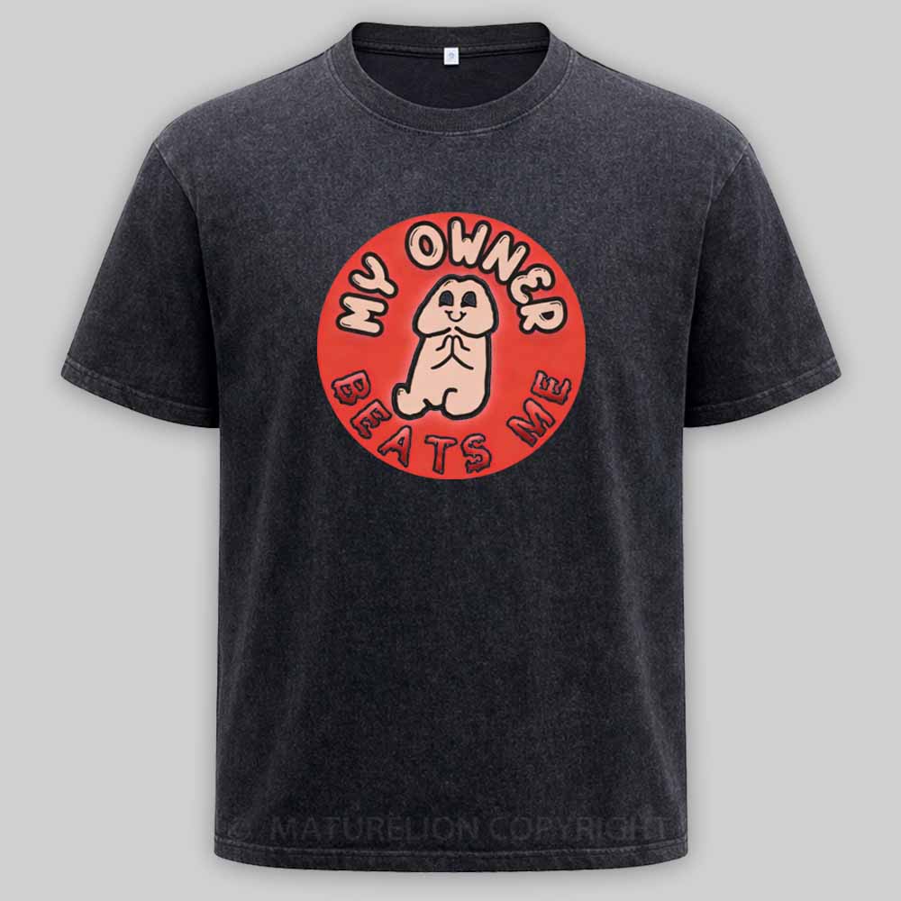 Maturelion My Owner Beats Me Washed T-shirt