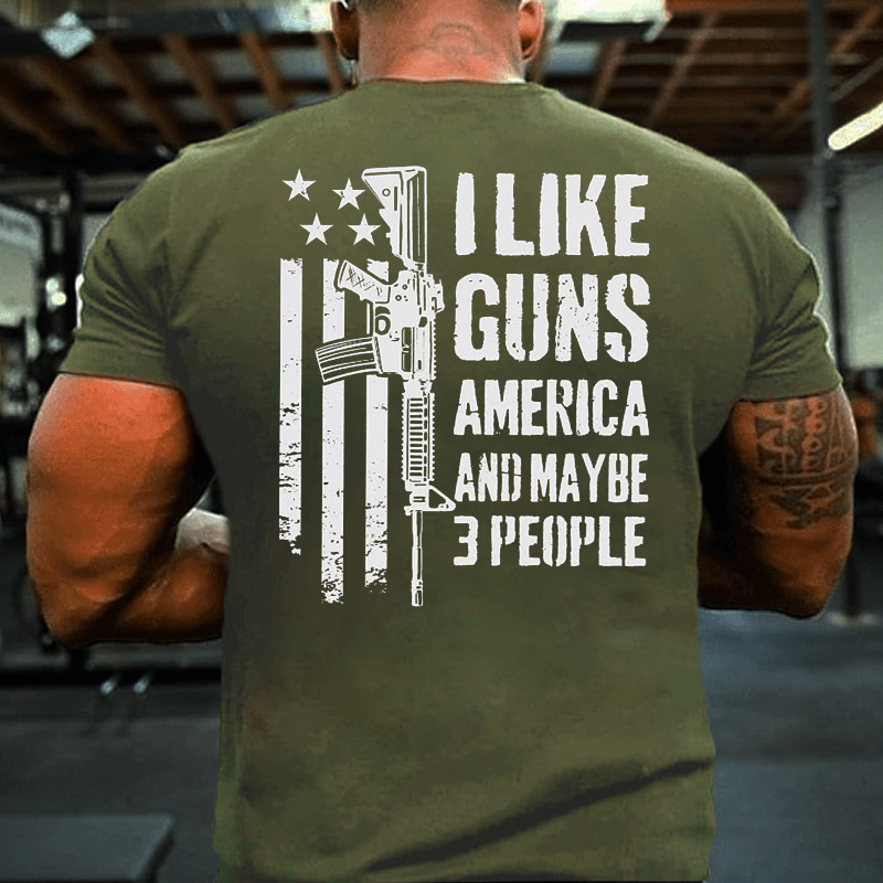 I Like Guns America And Maybe 3 People Cotton T-shirt (Free Customization)