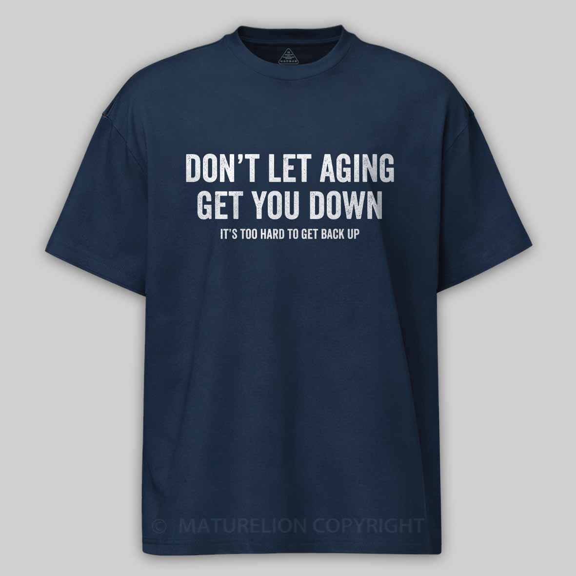 Maturelion Don't let aging get you down Cotton T-shirt