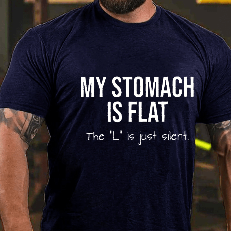 Maturelion My Stomach Is Flat The "L" Is Just Silent Funny Unisex Cotton T-shirt (Free Customization)-Maturelion