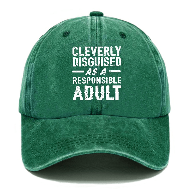 Cleverly Disguised As A Responsible Adult Funny Sarcastic Caps-Maturelion