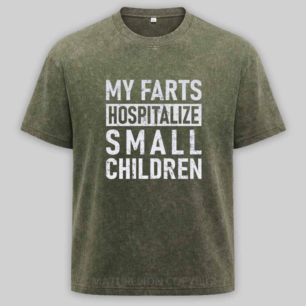 Maturelion FART - My Farts Hospitalize Small Children Washed T-shirt