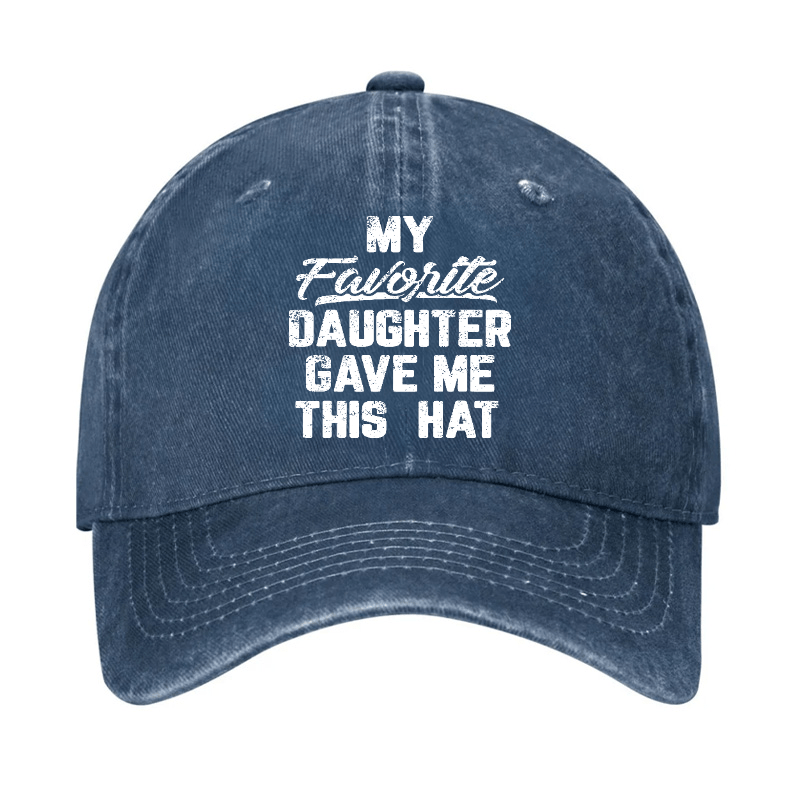 My Favorite Daughter Gave Me This Cap Cap-Maturelion