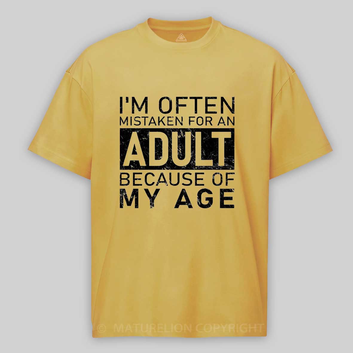 Maturelion I'm Often Mistaken For An Adult Funny T-shirt 