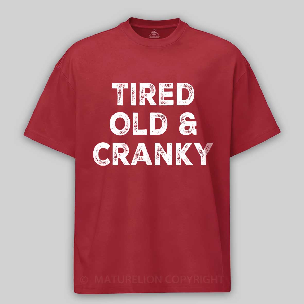 Maturelion Tired Old and Cranky Cotton T-shirt
