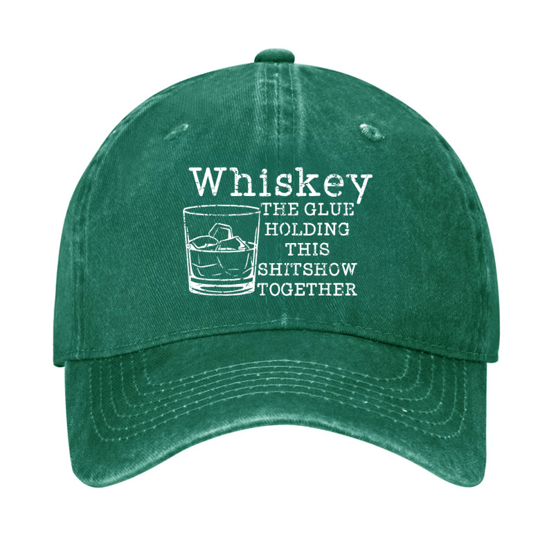 Whiskey The Glue Holding This Shitshow Together Funny Drinks Cap-Maturelion