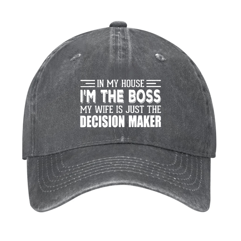 In My House I'm The Boss My Wife Is Just The Decision Maker Cap-Maturelion