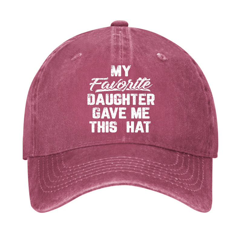 My Favorite Daughter Gave Me This Cap Cap-Maturelion