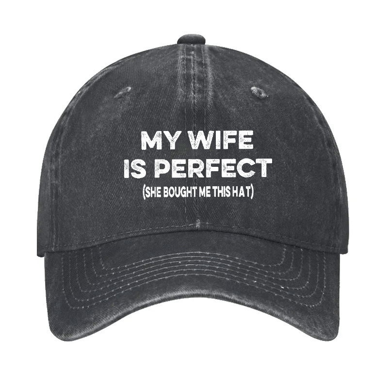 My Wife Is Perfect (She Bought Me This Cap) Funny Husband Gift Cap-Maturelion