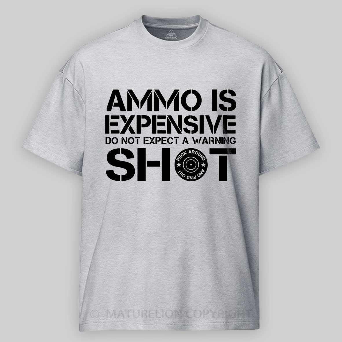 Maturelion Men's T-Shirt Ammo Is Expensive Do Not Expect a Warning Shot Cotton T-Shirt