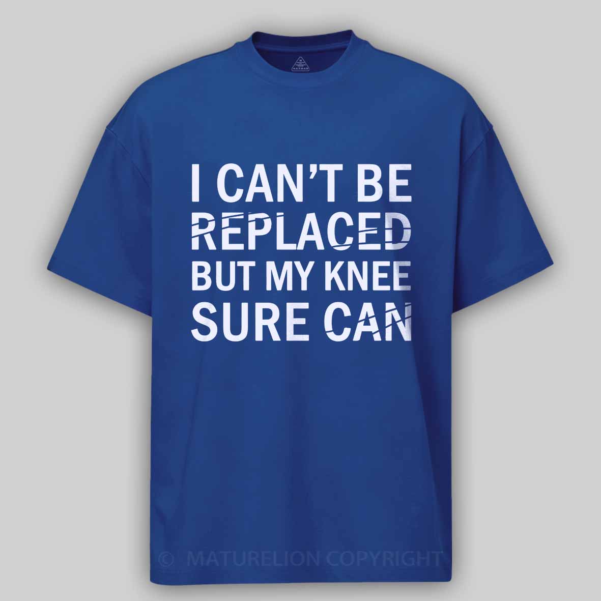 Maturelion I Can't Be Replaced But My Knee Sure Can Cotton T-shirt