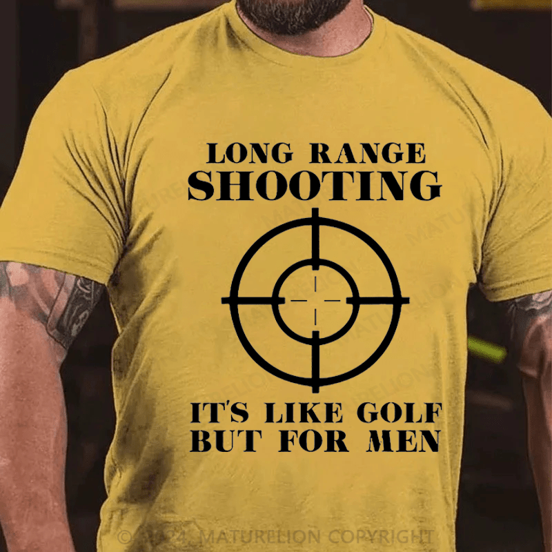 Maturelion Long Range Shooting It's Like Golf But For Men Cotton T-shirt (Free Customization)