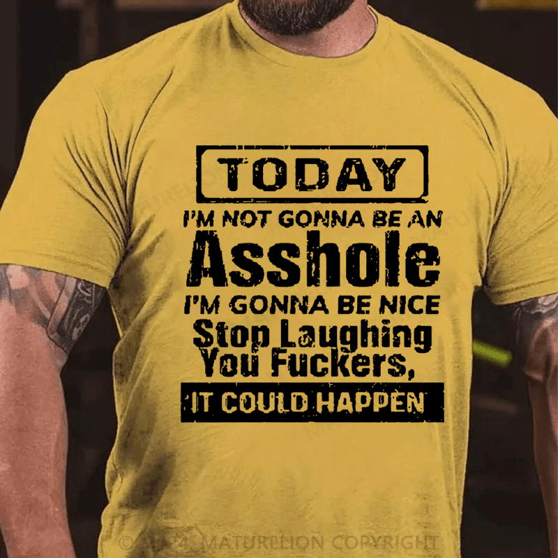 Maturelion Today I'm Not Gonna Be An Asshole Unisex Cotton T-shirt -Maturelion