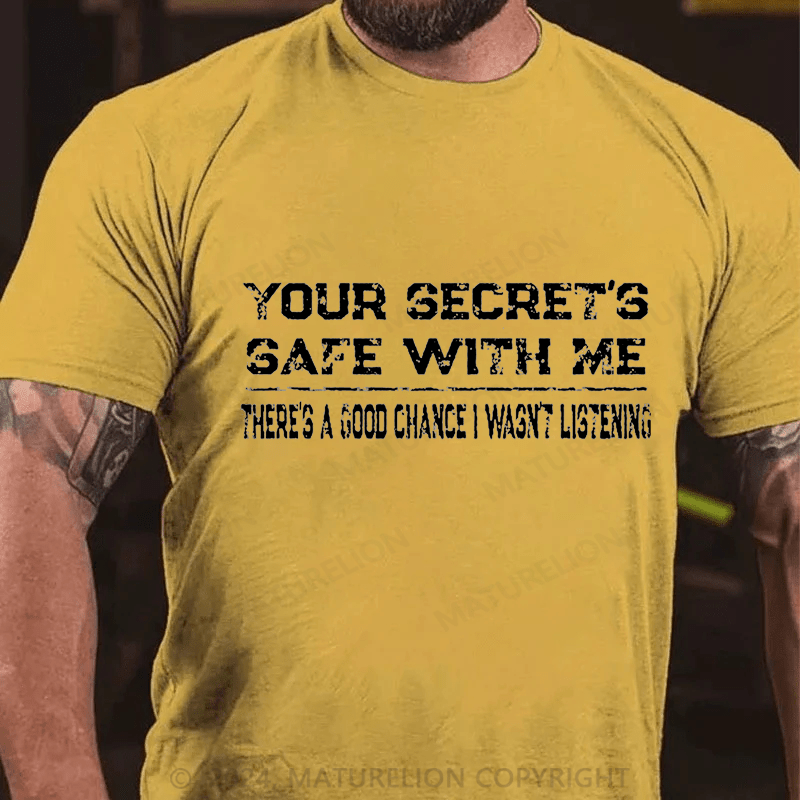 Maturelion Your Secret's Safe With Me There's A Good Chance I Wasn't Listening Unisex Cotton T-shirt -Maturelion