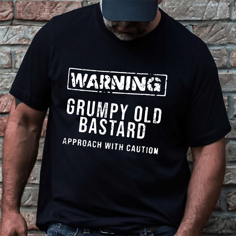 Warning Grumpy Old Bastard Approach With Caution Cotton T-shirt-Maturelion